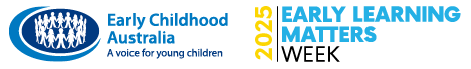 Early Childhood Australia and Early Learning Matters Week